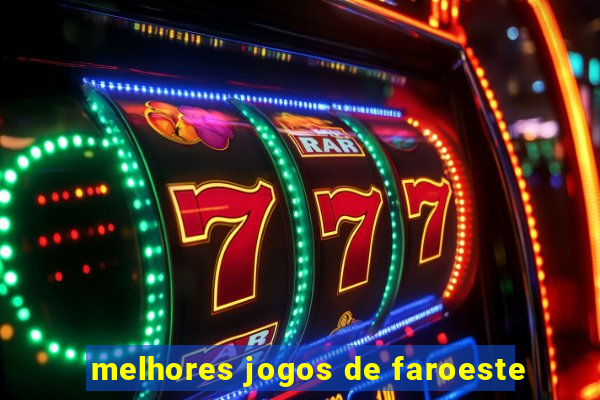 melhores jogos de faroeste